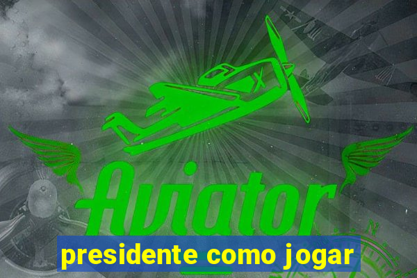 presidente como jogar